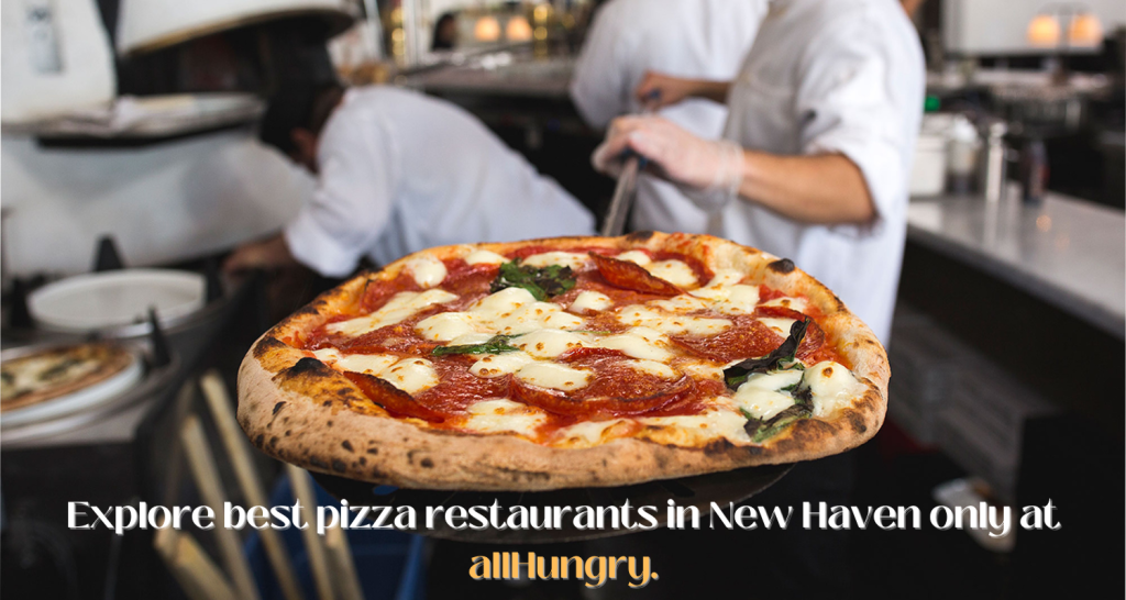 Explore best pizza restaurants in New Haven only at allHungry.