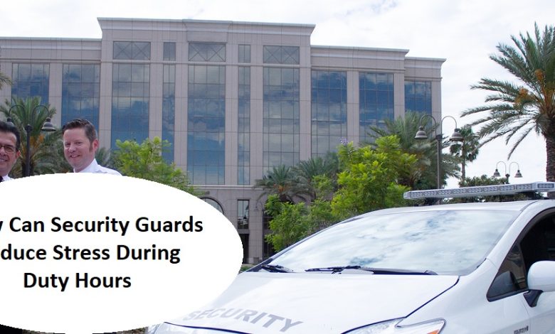 How Can Security Guards Reduce Stress During Duty Hours