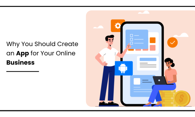 why you should create app for your online business