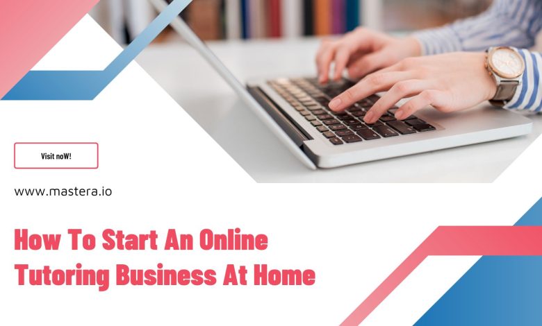 How To Start An Online Tutoring Business At Home