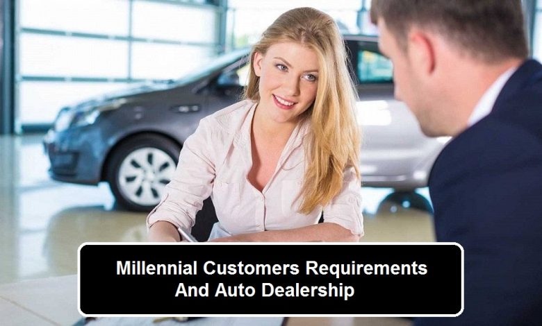 Millennial Customers Requirements And Auto Dealership