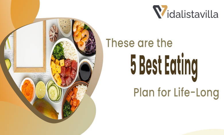 These are the 5 Best Eating Plan for Life-Long